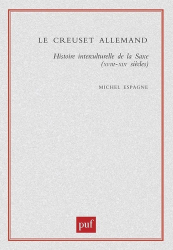 Emprunter Le creuset allemand. Histoire interculturelle de la Saxe, XVIIIème-XIXème siècles livre