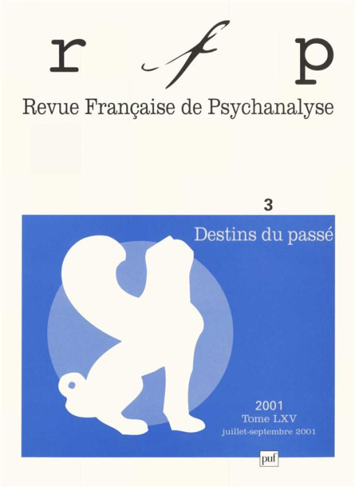Emprunter Revue Française de Psychanalyse 3 Tome LXV Juillet-Septembre 2001 : Destins du passé livre
