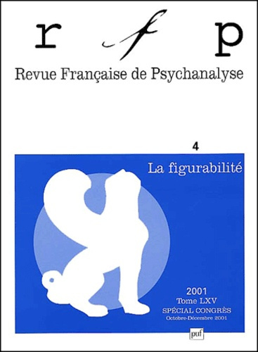 Emprunter Revue Française de Psychanalyse Tome 65 N° 4 Octobre-Décembre 2001 : La figurabilité. Spécial congrè livre