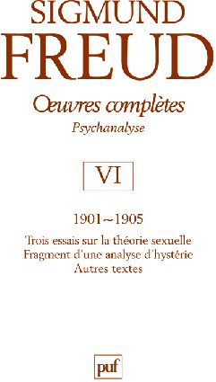 Emprunter Oeuvres complètes Psychanalyse. Volume 6, 1901-1905, Trois essais sur la vie sexuelle, Fragment d'un livre