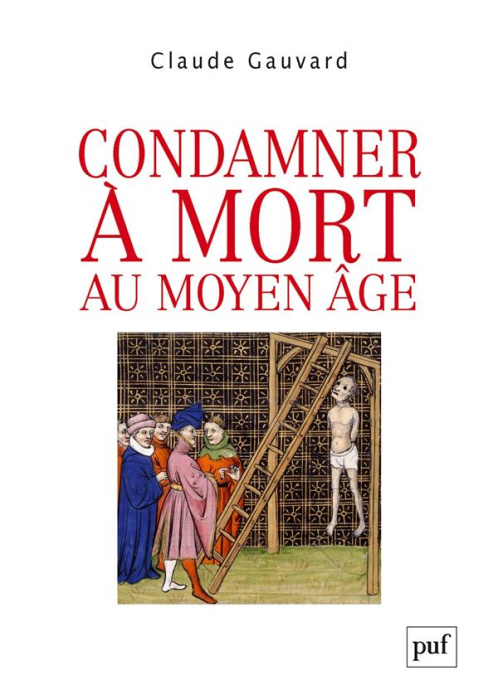 Emprunter Condamner à mort au Moyen Age. Pratiques de la peine capitale en France (XIIIe-XVe siècle) livre