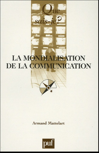 Emprunter MONDIALISATION DE LA COMMUNICATION (4ED) (LA) livre