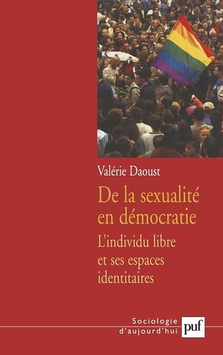 Emprunter De la sexualité en démocratie. L'individu libre et ses espaces identitaires livre