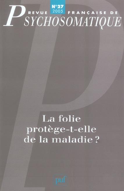 Emprunter Revue française de psychosomatique N° 27, 2005 : La folie protège-t-elle de la maladie ? livre