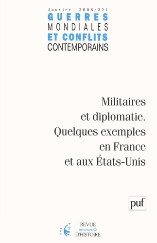Emprunter Guerres mondiales et conflits contemporains N° 221, Janvier 2006 : Militaires et diplomatie. Quelque livre