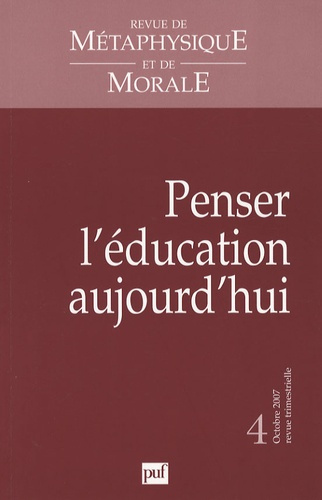Emprunter Revue de Métaphysique et de Morale N° 4, Octobre-décembre 2007 : Penser l'éducation aujourd'hui livre