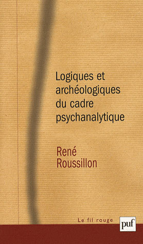 Emprunter Logiques et archéologiques du cadre psychanalytique livre