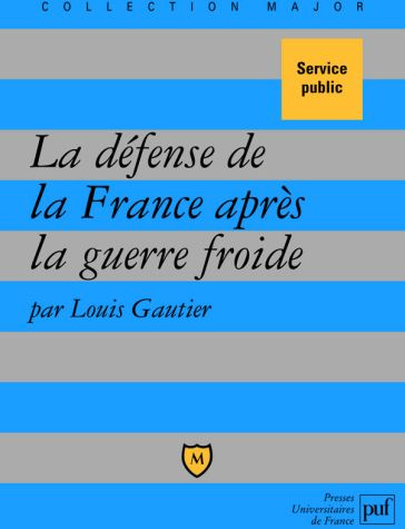 Emprunter La défense de la France après la guerre froide. Politique militaire et forces armées depuis 1989 livre