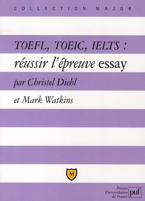 Emprunter TOEFL, TOEIC, IELTS. Réussir l'épreuve essay, Explications et exercices corrigés livre