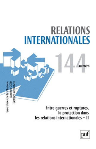 Emprunter Relations internationales 2010, n° 144. Entre guerres et ruptures, la protection dans les relations livre