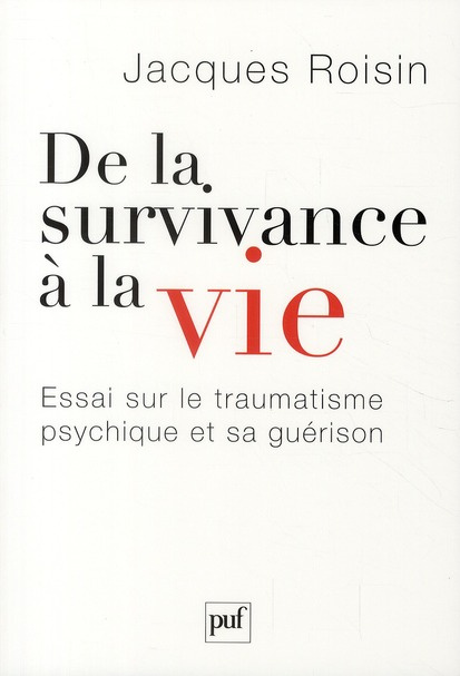 Emprunter De la survivance à la vie. Essai sur le traumatisme psychique et sa guérison livre