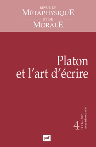 Emprunter Revue de Métaphysique et de Morale N° 4, Octobre-décembre 2013 : Platon et l'art d'écrire livre