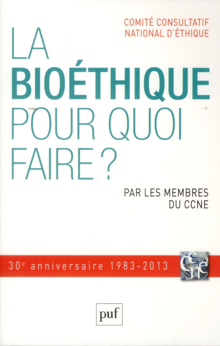 Emprunter La bioéthique, pour quoi faire ? Trentième anniversaire du Comité consultatif national d'éthique livre