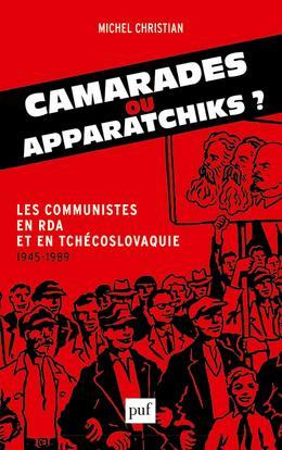 Emprunter Camarades ou apparatchiks ? Les communistes en RDA et en Tchécoslovaquie (1945-1989) livre