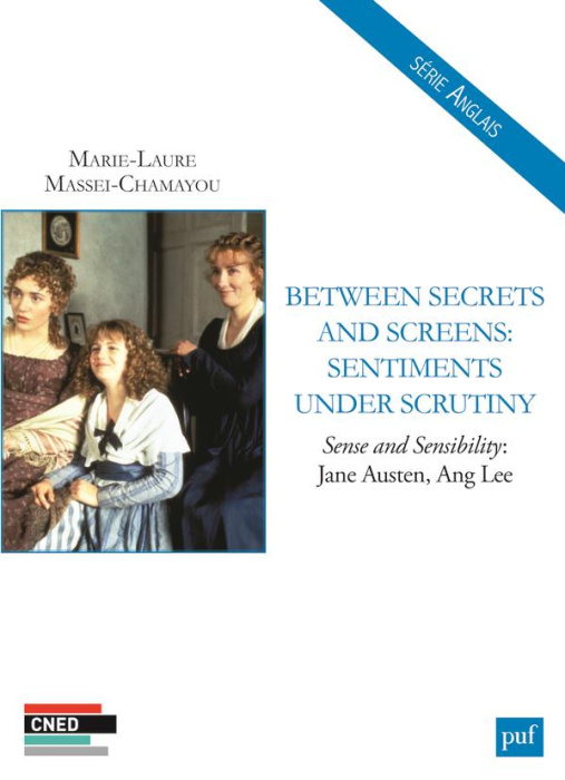 Emprunter BETWEEN SECRETS AND SCREENS: SENTIMENTS UNDER SCRUTINY - SENSE AND SENSIBILITY: JANE AUSTEN, ANG LEE livre