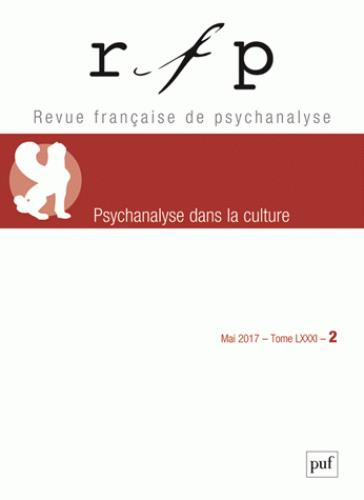 Emprunter Revue Française de Psychanalyse Tome 81 N° 2, mai 2017 : Psychanalyse dans la culture livre