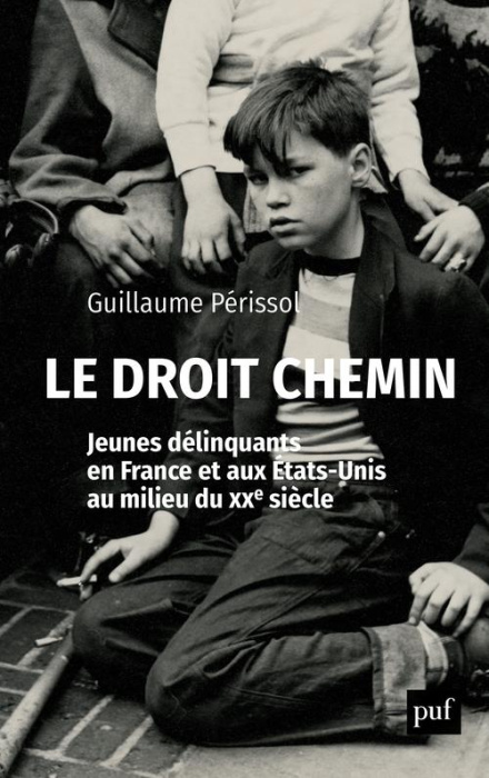 Emprunter Le droit chemin. Jeunes délinquants en France et aux Etats-Unis au milieu du XXe siècle livre