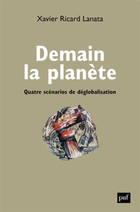 Emprunter Demain la planète. Quatre scénarios de déglobalisation livre