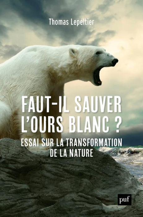 Emprunter Faut-il sauver l'ours blanc ? Essai sur la transformation de la nature livre