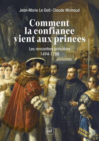 Emprunter Comment la confiance vient aux princes. Les rencontres princières en Europe 1494-1788 livre