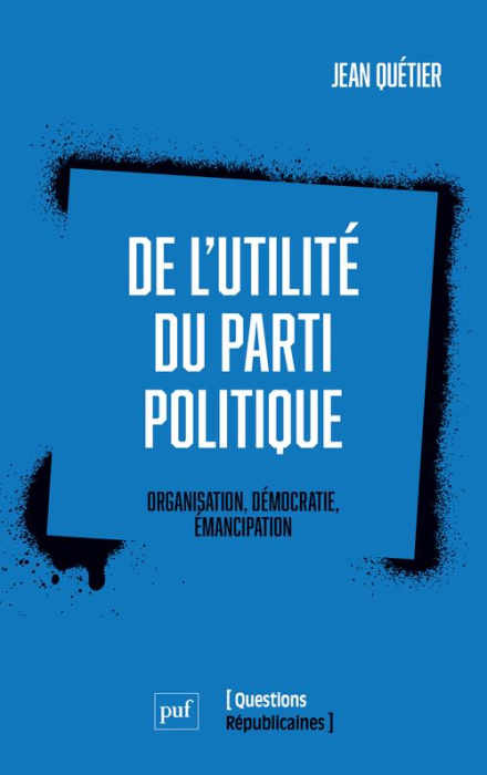 Emprunter De l'utilité du parti politique. Organisation, démocratie, émancipation livre