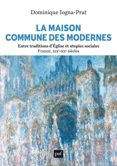 Emprunter La Maison commune des Modernes. Entre traditions d'Eglise et utopies sociales (France, XIXe-XXe sièc livre