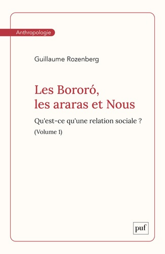 Emprunter Les Bororó, les araras et Nous. Volume 1. Qu'est-ce qu'une relation sociale ? livre
