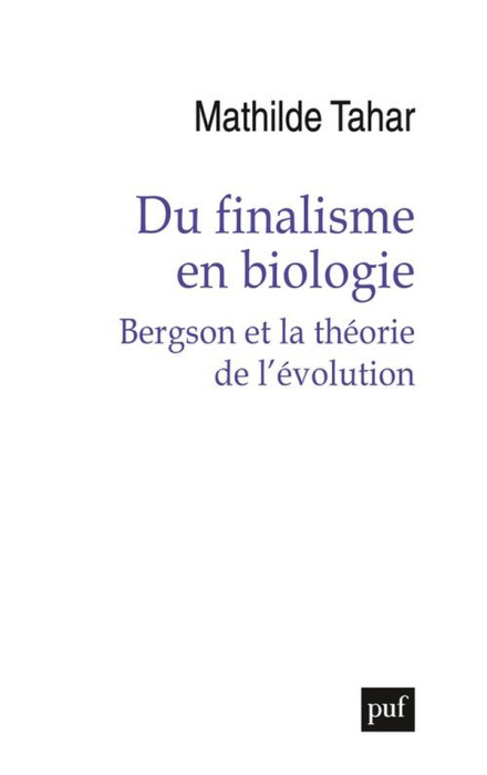 Emprunter Du finalisme en biologie. Bergson et la théorie de l'évolution livre