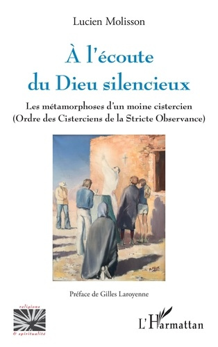 Emprunter A l'écoute du Dieu silencieux. Les métamorphoses d'un moine cistercien (Ordre des Cisterciens de la livre