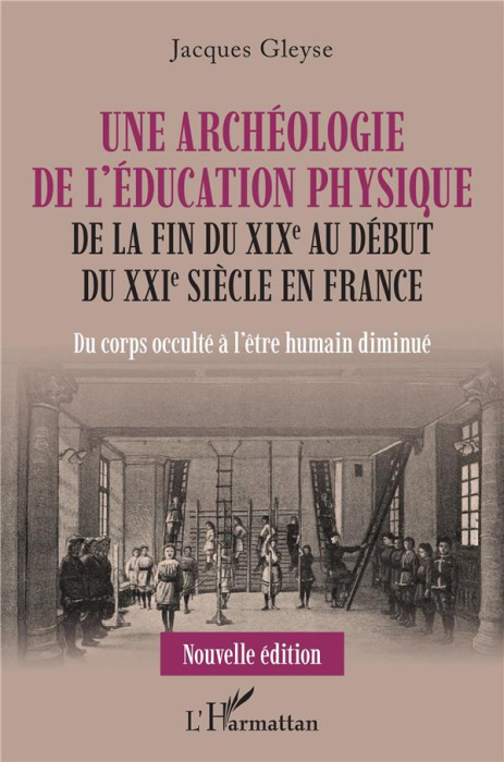 Emprunter Une archéologie de l'éducation physique de la fin du XIXe au début du XXIe siècle en France. Du corp livre