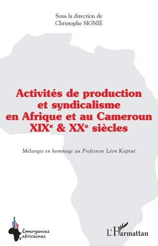 Emprunter Activités de production et syndicalisme en Afrique et au Cameroun. XIX ème et XX ème siècles - Mélan livre