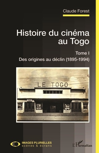 Emprunter Histoire du cinéma au Togo. Tome 1, Des origines au déclin (1895-1994) livre