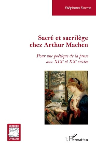 Emprunter Sacré et sacrilège chez Arthur Machen. Pour une poétique de la prose aux XIXe et XXe siècles livre