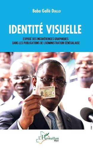 Emprunter Identité visuelle. Exposé des incohérences graphiques dans les publications de l'administration séné livre
