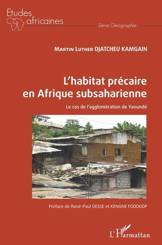 Emprunter L'habitat précaire en Afrique subsaharienne. Le cas de l'agglomération de Yaoundé livre