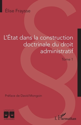 Emprunter L'Etat dans la construction doctrinale du droit administratif. Tome 1 livre