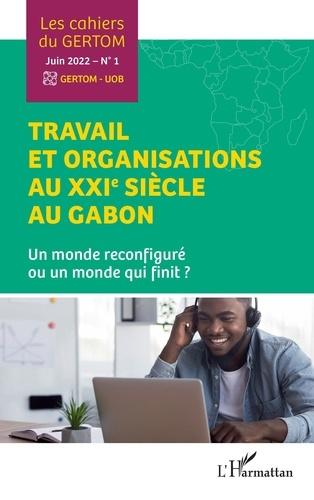Emprunter Les cahiers du GERTOM N° 1, Juin 2022 : Travail et organisations au XXIe siècle au Gabon. Un monde r livre