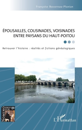 Emprunter Épousailles, cousinades, voisinades entre paysans du Haut-Poitou. Retrouver l'histoire : réalités et livre