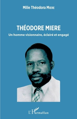 Emprunter Théodore Miere. Un homme visionnaire, éclairé et engagé livre