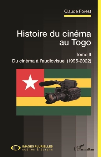 Emprunter Histoire du cinéma au Togo. Tome 2, Du cinéma à l'audiovisuel (1995-2022) livre