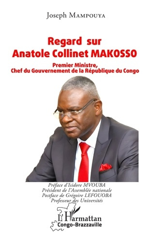 Emprunter Regard sur Anatole Collinet Makosso. Premier Ministre, Chef du Gouvernement de la République du Cong livre