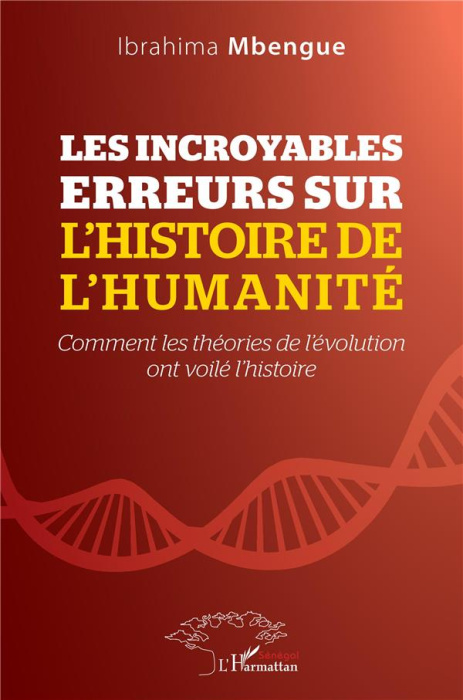 Emprunter Les incroyables erreurs sur l'histoire de l'humanité. Comment les théories de l'évolution ont voilé livre
