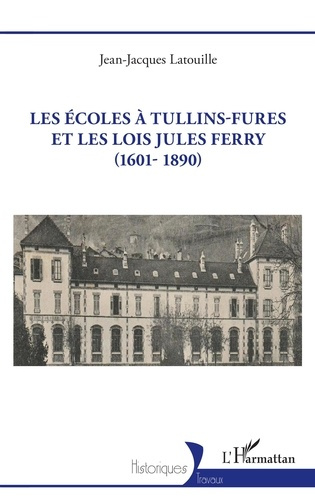 Emprunter Les écoles à Tullins-Fures et les lois Jules Ferry (1601-1890) livre