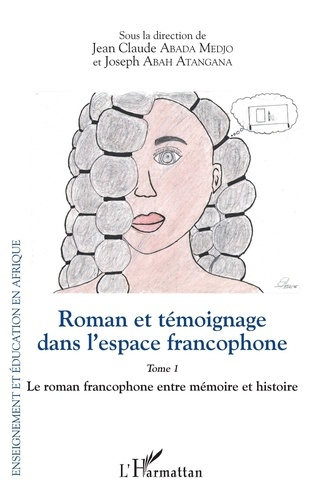Emprunter Roman et témoignage dans l'espace francophone Tome 1. Le roman francophone entre mémoire et histoire livre