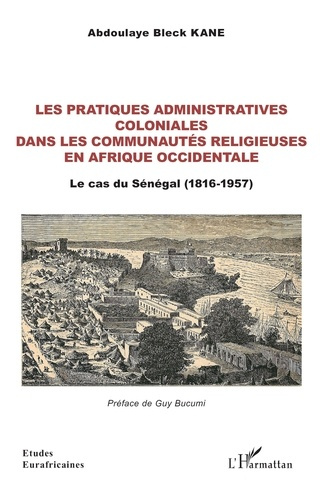 Emprunter Les pratiques administratives coloniales dans les communautés religieuses en Afrique occidentale. Le livre