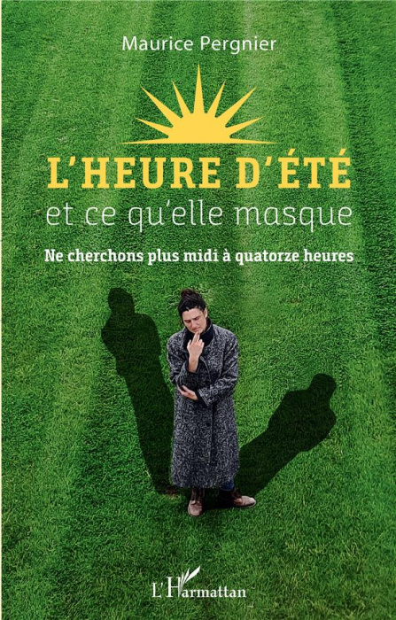 Emprunter L'heure d'été et ce qu'elle masque. Ne cherchons plus midi à quatorze heures livre