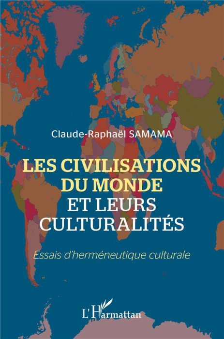 Emprunter Les civilisations du monde et leurs culturalités. Essais d'herméneutique culturale livre