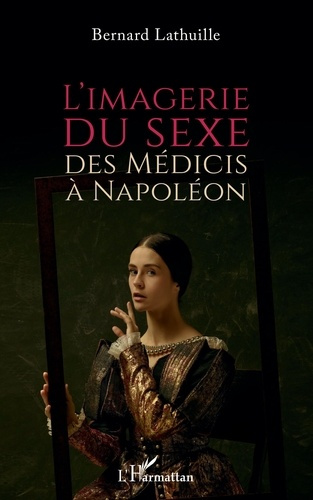 Emprunter L'IMAGERIE DU SEXE, DES MEDICIS A NAPOLEON livre