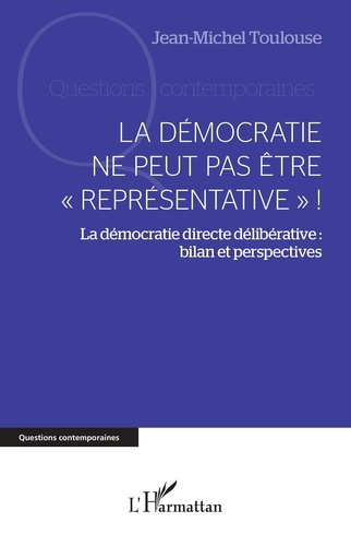 Emprunter La démocratie ne peut pas être représentative !. La démocratie directe délibérative : bilan et persp livre