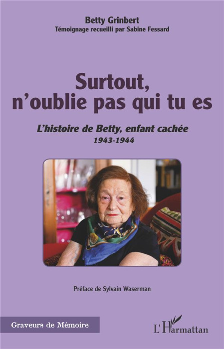 Emprunter Surtout, n'oublie pas qui tu es. L'histoire de Betty, enfant caché - 1943-1944 livre